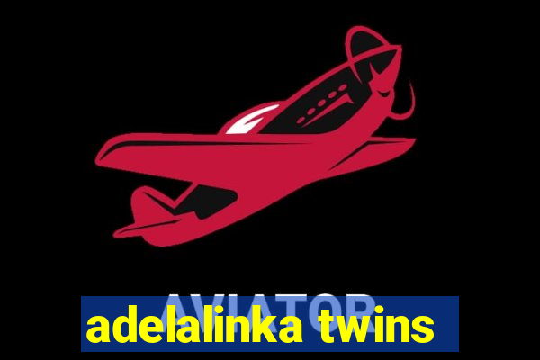 adelalinka twins